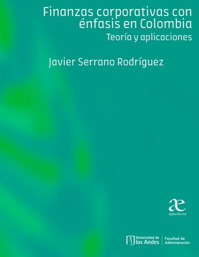 FINANZAS CORPORATIVAS CON ÉNFASIS EN COLOMBIA. TEORÍA Y APLICACIONES (EBOOK)