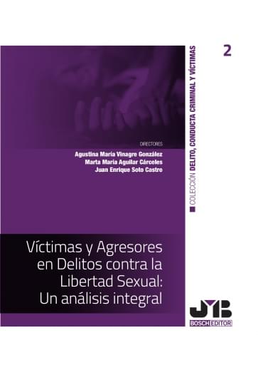 VÍCTIMAS Y AGRESORES EN DELITOS CONTRA LA LIBERTAD SEXUAL: UN ANÁLISIS INTEGRAL (EBOOK)