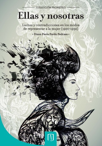 ELLAS Y NOSOTRAS: LUCHAS Y CONTRADICCIONES EN LOS MODOS DE REPRESENTAR A LA MUJER (1930-1932) (EBOOK)