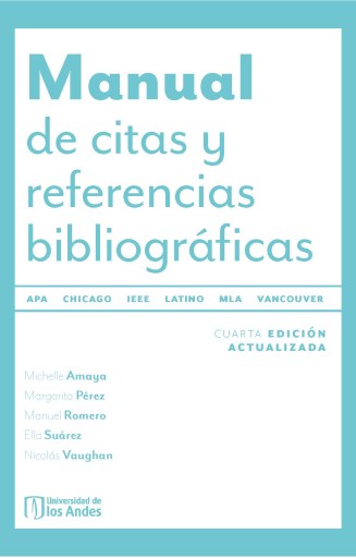 MANUAL DE CITAS Y REFERENCIAS BIBLIOGRÁFICAS: LATINO, APA, CHICAGO, IEEE, MLA, VANCOUVER (EBOOK)