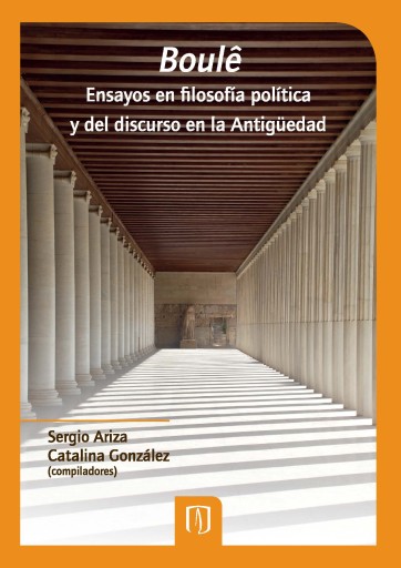 BOULÊ: ENSAYOS EN FILOSOFÍA POLÍTICA Y DEL DISCURSO EN LA ANTIGÜEDAD (EBOOK)