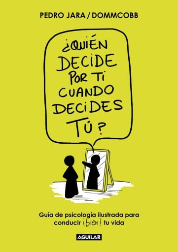 ¿QUIÉN DECIDE POR TI CUANDO DECIDES TÚ? (EBOOK)