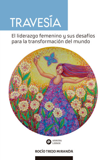 TRAVESÍA: EL LIDERAZGO FEMENINO Y SUS DESAFÍOS PARA LA TRANSFORMACIÓN DEL MUNDO (EBOOK)