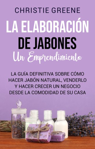 EBORACIÓN DE JABONES UN EMPRENDIMIENTO, LA (EBOOK)