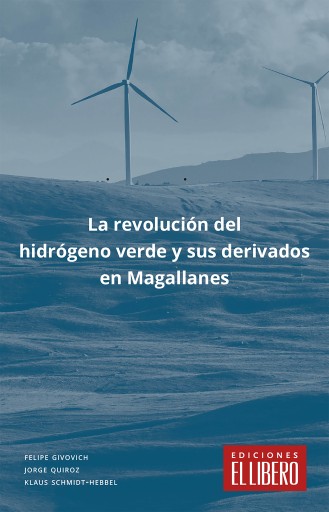 REVOLUCIÓN DEL HIDRÓGENO VERDE Y SUS DERIVADOS EN MAGALNES, LA (EBOOK)