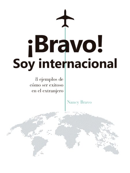 ¡BRAVO! SOY INTERNACIONAL: 8 EJEMPLOS DE CÓMO TRIUNFAR EN EL EXTRANJERO (EBOOK)