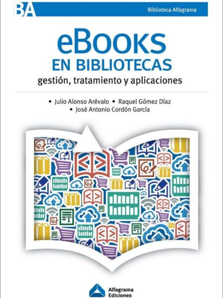 E-BOOKS EN BIBLIOTECAS. GESTIÓN TRATAMIENTO Y APLICACIONES (EBOOK)
