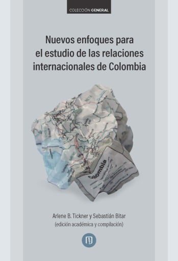 NUEVOS ENFOQUES PARA EL ESTUDIO DE LAS RELACIONES INTERNACIONALES DE COLOMBIA (EBOOK)