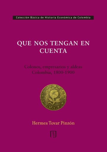 QUE NOS TENGAN EN CUENTA. COLONOS, EMPRESARIOS Y ALDEAS: COLOMBIA 1800-1900 (EBOOK)
