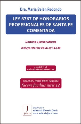 LEY Nº 6767 DE HONORARIOS PROFESIONALES DE SANTA FE COMENTADA. DOCTRINA Y JURISPRUDENCIA. INCLUYE REFORMA DE LA LEY 14.130 (EBOOK)