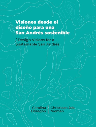 VISIONES DESDE EL DISEÑO PARA UNA SAN ANDRÉS SOSTENIBLE/DESIGN VISIONS FOR A SUSTAINABLE SAN ANDRÉS (EBOOK)