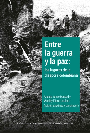 ENTRE LA GUERRA Y LA PAZ: LOS LUGARES DE LA DIÁSPORA COLOMBIANA (EBOOK)