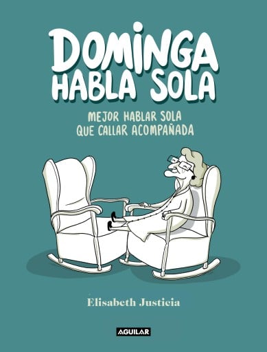 DOMINGA HABLA SOLA - MEJOR HABLAR SOLA QUE CALLAR ACOMPAÑADA (EBOOK)