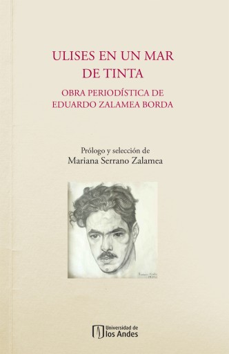 ULISES EN UN MAR DE TINTA: OBRA PERIODÍSTICA DE EDUARDO ZALAMEA BORDA (EBOOK)