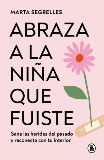 ABRAZA A LA NIÑA QUE FUISTE (EBOOK)