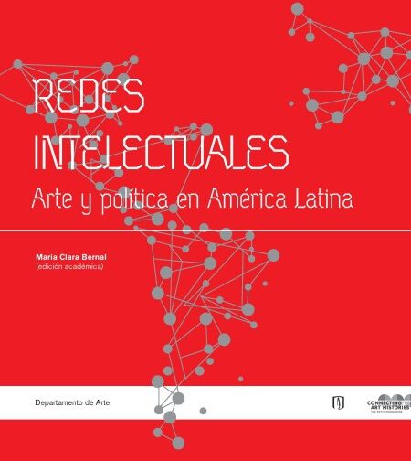 REDES INTELECTUALES: ARTE Y POLÍTICA EN AMÉRICA LATINA (EBOOK)