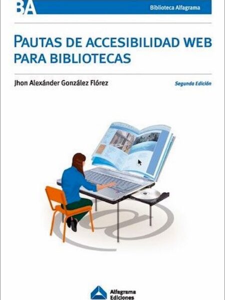 PAUTAS DE ACCESIBILIDAD EN LA WEB PARA BIBLIOTECAS 2ª ED. (EBOOK)
