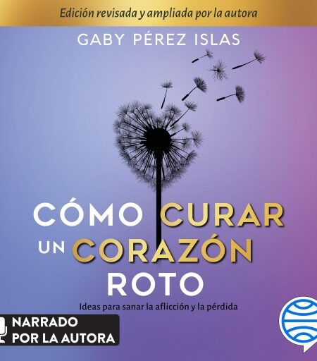 CÓMO CURAR UN CORAZÓN ROTO. 10 ANIVERSARIO (AUDIOLIBRO)