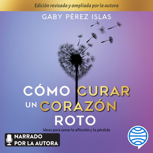 CÓMO CURAR UN CORAZÓN ROTO. 10 ANIVERSARIO (AUDIOLIBRO)