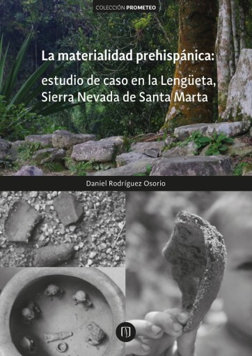 MATERIALIDAD PREHISPÁNICA: ESTUDIO DE CASO EN  LENGÜETA, SIERRA NEVADA DE SANTA MARTA, LA (EBOOK)
