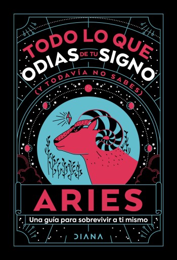 ARIES: TODO LO QUE ODIAS DE TU SIGNO Y TODAVÍA NO SABES (EBOOK)