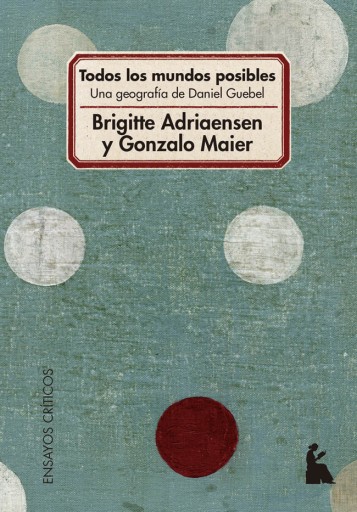 TODOS LOS MUNDOS POSIBLES. UNA GEOGRAFÍA DE DANIEL GUEBEL (EBOOK)