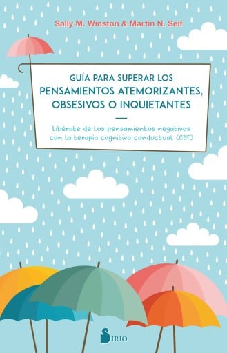 GUÍA PARA SUPERAR LOS PENSAMIENTOS ATEMORIZANTES, OBSESIVOS O INQUIETANTES (EBOOK)