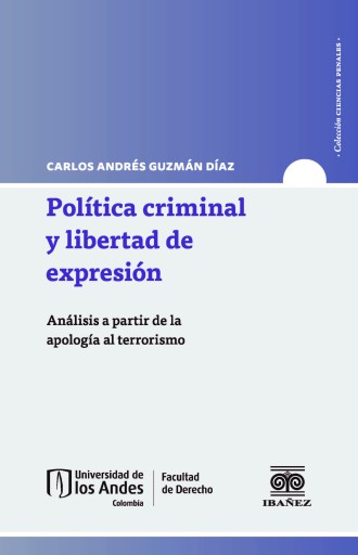 POLÍTICA CRIMINAL Y LIBERTAD DE EXPRESIÓN: ANÁLISIS A PARTIR DE LA APOLOGÍA AL TERRORISMO (EBOOK)