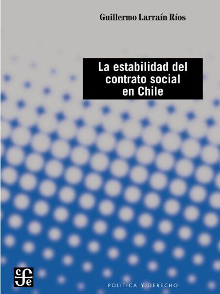 ESTABILIDAD DEL CONTRATO SOCIAL EN CHILE, LA (EBOOK)
