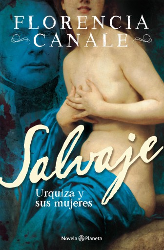 SALVAJE. URQUIZA Y SUS MUJERES (EBOOK)