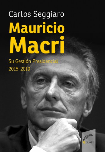 MAURICIO MACRI. SU GESTIÓN PRESIDENCIAL 2015-2019 (EBOOK)
