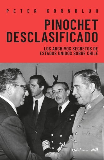 PINOCHET DESCLASIFICADO: LOS ARCHIVOS SECRETOS DE ESTADOS UNIDOS SOBRE CHILE (EBOOK)