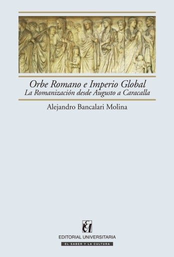 ORBE ROMANO E IMPERIO GLOBAL: LA ROMANIZACIÓN DESDE AUGUSTO A CARACALLA (EBOOK)
