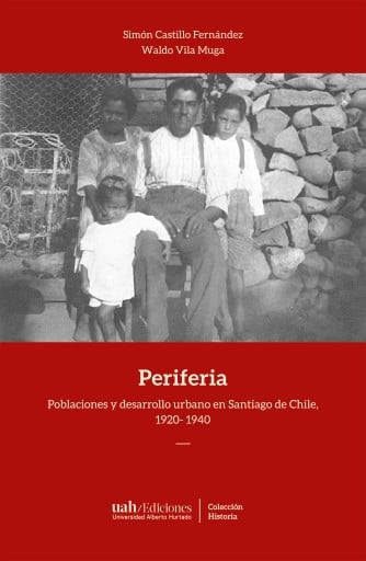 PERIFERIA: POBLACIONES Y DESARROLLO URBANO EN SANTIAGO DE CHILE, 1920- 1940 (EBOOK)