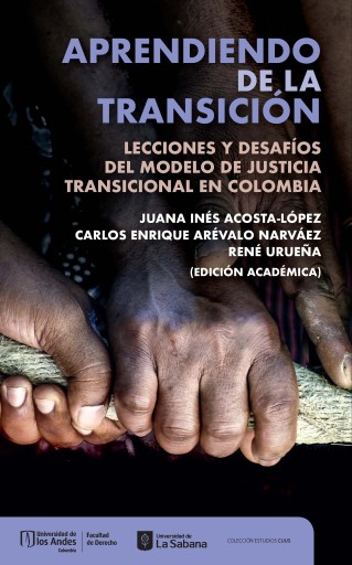 APRENDIENDO DE LA TRANSICIÓN: LECCIONES Y DESAFÍOS DEL MODELO DE JUSTICIA TRANSICIONAL EN COLOMBIA (EBOOK)