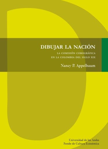 DIBUJAR LA NACIÓN: LA COMISIÓN COROGRÁFICA EN LA COLOMBIA DEL SIGLO XIX (EBOOK)