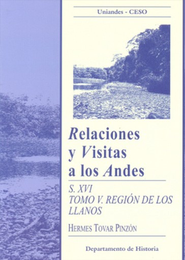 RELACIONES Y VISITAS A LOS ANDES. SIGLO XVI TOMO V: REGIÓN DE LOS LLANOS (EBOOK)