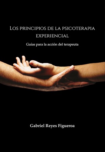 PRINCIPIOS DE LA PSICOTERAPIA EXPERIENCIAL: GUÍAS PARA LA ACCIÓN DEL TERAPEUTA, LOS (EBOOK)