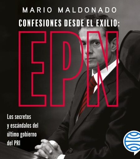 CONFESIONES DESDE EL EXILIO: ENRIQUE PEÑA NIETO (AUDIOLIBRO)