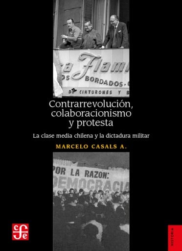 CONTRARREVOLUCIÓN, COLABORACIONISMO Y PROTESTA: LA CLASE MEDIA CHILENA Y LA DICTADURA MILITAR EN LA HISTORIA DE CHILE (EBOOK)