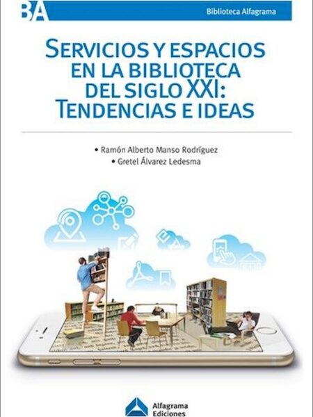 SERVICIOS Y ESPACIOS EN LA BIBLIOTECA DEL SIGLO XXI: TENDENCIAS E IDEAS (EBOOK)