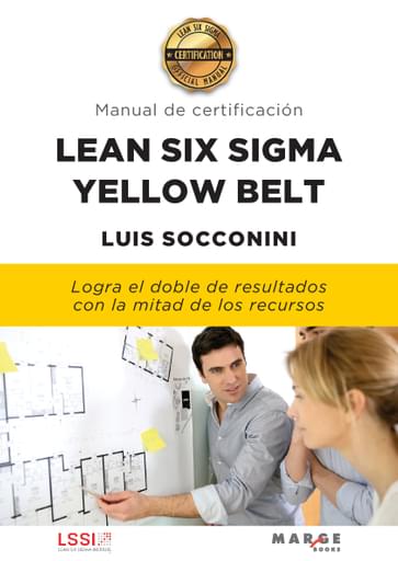LEAN SIX SIGMA YELLOW BELT. MANUAL DE CERTIFICACIÓN (EBOOK)