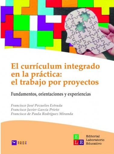 CURRÍCULUM INTEGRADO EN LA PRÁCTICA:  TRABAJO POR PROYECTOS. FUNDAMENTOS, ORIENTACIONES Y EXPERIENCIAS, EL (EBOOK)