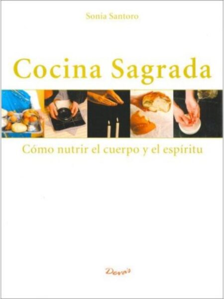 COCINA SAGRADA COMO NUTRIR EL CUERPO Y EL ESPÍRITU