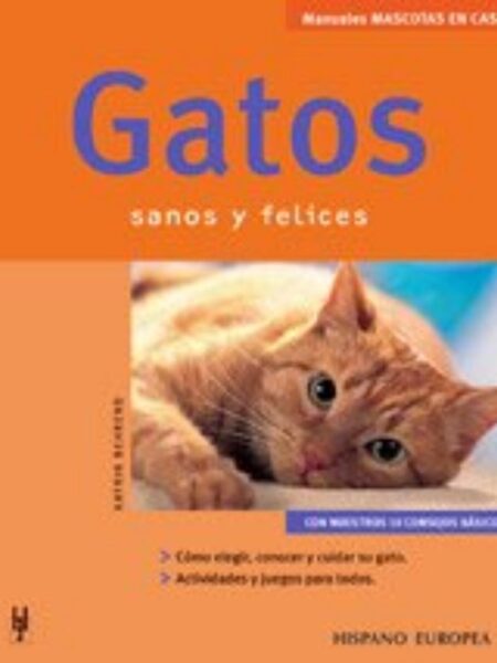 GATOS SANOS Y FELICES -MANUALES MASCOTAS EN CASA-