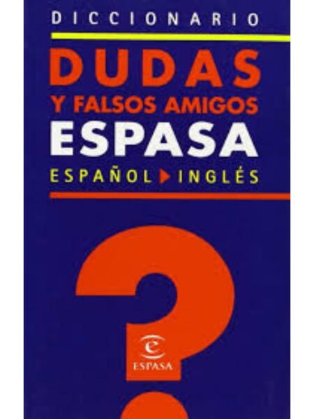 DICCIONARIO DUDAS Y FALSOS AMIGOS ESPASA ESPAÑOL-INGLÉS