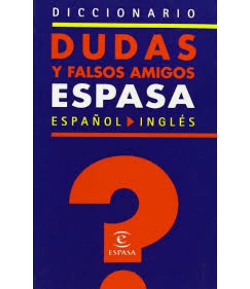 DICCIONARIO DUDAS Y FALSOS AMIGOS ESPASA ESPAÑOL-INGLÉS