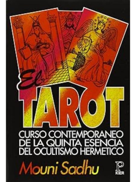 EL TAROT CURSO CONTEMPORANEO DE LA QUINTA ESENCIA DEL OCULTISMO HERMÉTICO