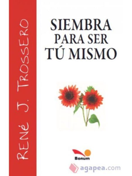 SIEMBRA PARA SER TU MISMO