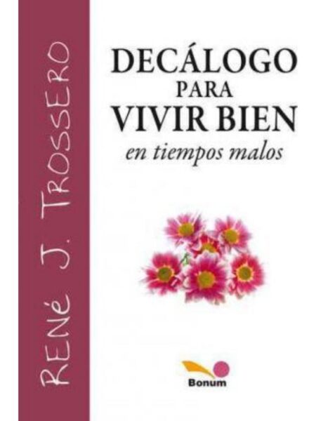 DECÁLOGO PARA VIVIR BIEN EN TIEMPOS MALOS